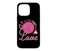 All You Knit Is Love Funny Knitting Meme Pun Case for iPhone 14 Pro Max