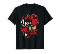 All You Knit is Love Knitting T-Shirt