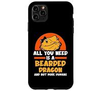 All you need is a Bearded Dragons and not more humans Case for iPhone 11 Pro Max