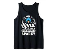 All You Need Is A Cozy Home And A Dog Named Sparky Dogs Name Tank Top