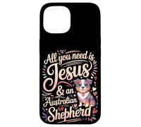 All You Need Is Jesus & An Australian Shepherd Case for iPhone 15