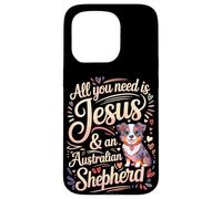 All You Need Is Jesus & An Australian Shepherd Case for iPhone 15 Pro