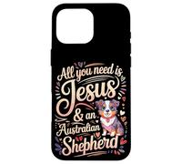 All You Need Is Jesus & An Australian Shepherd Case for iPhone 16 Pro Max