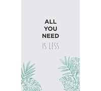 ALL YOU NEED IS LESS: Minimalist Mind | Minimalist Design | NoteBook A5 | 100 Pages | Cheap and Ideal for Gift