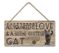 All You Need Is Love And A British Shorthair Cat Wooden Sign 5X10 Inch for Home Kitchen Bathroom Farm Garden Garage Inspirational Quotes Wall Decor