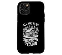 All You Need Is Love And A Cabin Rustic Mountain & Forest Case for iPhone 11 Pro