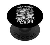 All You Need Is Love And A Cabin Rustic Mountain & Forest PopSockets Adhesive PopGrip