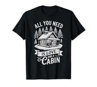 All You Need is Love and A Cabin Rustic Mountain & Forest T-Shirt