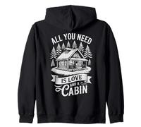 All You Need Is Love And A Cabin Rustic Mountain & Forest Zip Hoodie
