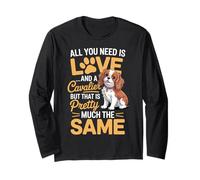 All You Need is Love and a Cavalier for Dog Lovers Fun Long Sleeve T-Shirt