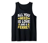 All You Need is Love and a Ferret Lucky Quote Tank Top