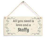All You Need is Love and A Staffy - Beautiful Home Accessory Gift Sign for Staffordshire Bull Terrier Dog Owners
