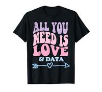 All you need is love and data T-Shirt
