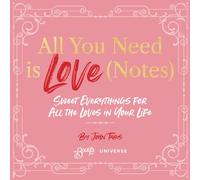 All You Need is Love (Notes): Sweet Everythings for All the Loves in Your Life
