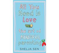 All you need is Love: The art of mindful parenting