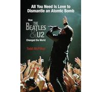 All You Need Is Love to Dismantle an Atomic Bomb: How the Beatles and U2 Changed the World