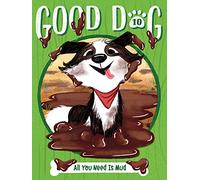 All You Need Is Mud: 10 (Good Dog)