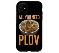 All You Need Is Plov - Rice Pilaf - Love Uzbek Dish Case for iPhone 11