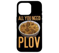 All You Need Is Plov - Rice Pilaf - Love Uzbek Dish Case for iPhone 16 Pro