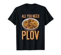 All You Need Is Plov - Rice Pilaf - Love Uzbek Dish T-Shirt