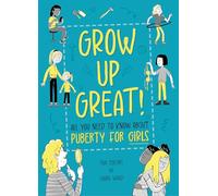 All You Need to Know About Puberty for Girls (Grow Up Great!)