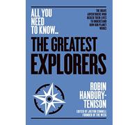 All You Need To Know … The Greatest Explorers