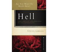 All You Want To Know Abt Hell: Three Christian Views of God's Final Solution to the Problem of Sin