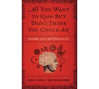 All You Want to Know But Didn't Think You Could Ask : Religions, Cults, and Popular Beliefs
