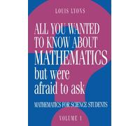 All You Wanted to Know about Mathematics but Were Afraid to Ask – Math for Science Students – Vol. 1 (Note: Author not provided, so omitted from the title.)