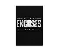 All Your Excuses Are Lies MotivationalCanvas Poster Wall Art Poster for Room Living Room Study Aesthetics And DecorationUnframe-style 16x24inch(40x60cm)