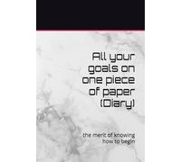 All your goals on one piece of paper (Diary): the merit of knowing how to begin (Diaries)