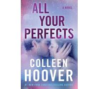 All Your Perfects: A Novel: Volume 4 (Hopeless)