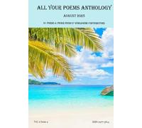 All Your Poems Anthology August 2025: For Everyone to Enjoy