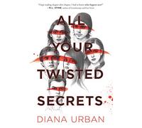 All Your Twisted Secrets: A Gripping YA Thriller Where Six Teens Trapped in a Deadly Mystery Must Choose Who Dies