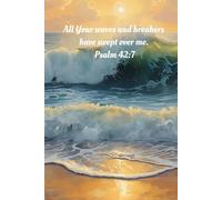 All Your Waves And Breakers Have Swept Over Me. Psalm 42:7: Christian Devotional Journal