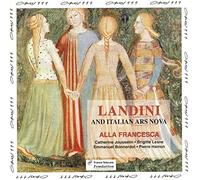 Alla Francesca - Landini and the Italian Ars Nova /Alla Francesca