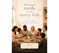 Alla nostra tavola con la nostra fede: 52 settimane vivere insieme, mangiare insieme, stare insieme e dire insieme una piccola preghiera - edizione ebraica