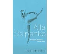 Alla Osipenko: Beauty and Resistance in Soviet Ballet