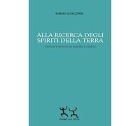 Alla ricerca degli spiriti della Terra. Strategie ecosofiche per resistere al disastro