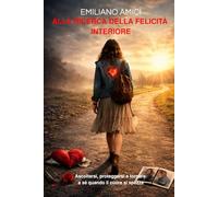 Alla ricerca della felicità interiore: Ascoltarsi, proteggersi e tornare a sé quando il cuore si spezza