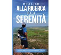 Alla Ricerca Della Serenità: Trovare La Mia Strada Sul Cammino Di Santiago