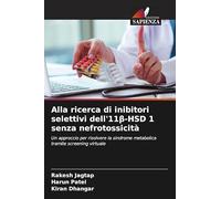 Alla ricerca di inibitori selettivi dell'11β-HSD 1 senza nefrotossicità: Un approccio per risolvere la sindrome metabolica tramite screening virtuale