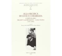 Alla ricerca di luce e chiarezza. L'epistolario Helmut Lachenmann-Luiggi Nono (1957-1990)