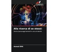 Alla ricerca di se stessi:: Storie di personaggi femminili in cerca di identità