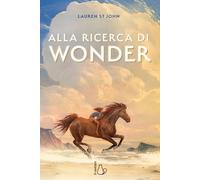 Alla ricerca di Wonder. Il cavallo dei sogni