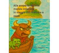 Alla scoperta del mio mondo interiore: Un viaggio con mamma e papà