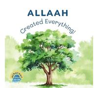 Allaah Created Everything!: My 1st Book of Tawheed! (My First Books on Tawheed): 1