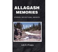Allagash Memories: Stories, Reflections, Insights