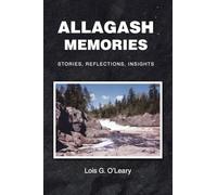 Allagash Memories: Stories, Reflections, Insights