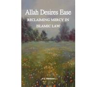 Allah Desires Ease: Reclaiming Mercy In Islamic Law